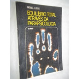 Livro - Equlibrilio Total Através Da Parapscologia