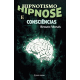 Livro - Hipnotismo, Hipnose E Cosnsciências