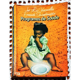 Livro - José Luiz Vasconcellos, Fernando Gewandsznajder - Programas De Saúde - Segundo Grau - Livro Didático, Ensino Médio, Educação Sanitária, Saúde Pública