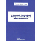 Livro - La Monarquía Constitucional. Principios Del Estado Liberal Según Chateaubriand