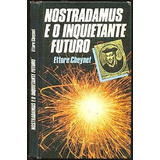 Livro - Nostradamus E O Inquietante Futuro - Ettore Cheynet 
