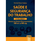 Livro - Saúde E Segurança Do Trabalho - Volume I - Manual Das Normas Regulamentadoras Nr-01 A Nr-09
