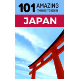 Livro: 101 Coisas Incríveis Para Fazer No Japão: Guia De Via