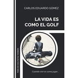 Livro: A Vida É Como Golfe: