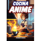 Livro: Anime Cooking: As Receitas De Anime Da Sua Série