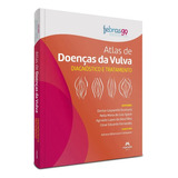 Livro: Atlas De Doenças Da Vulva - Diagnóstico E Tratamento - - Febrasgo Federação Brasileira Das Associações De Ginecologia E Obstetrícia