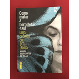 Livro- Como Matar A Borboleta-azul- Uma Crônica Da Era Dilma