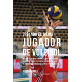 Livro: Criando O Melhor Jogador De Voleibol: Descubra O Y