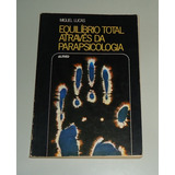 Livro: Equilíbrio Total Através Da Parapsicologia - Miguel Lucas