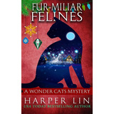 Livro: Felinos Fur-miliares (um Mistério Dos Gatos Maravilha
