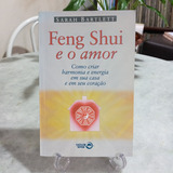 Livro: Feng Shui E O Amor : Como Criar Harmonia E Energia Em Sua Casa - Sarah Bartlett (leia A Descrição)
