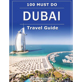Livro: Guia De Viagem Dubai: 100 Itens Imperdíveis!