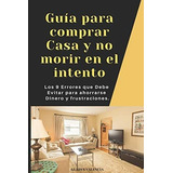 Livro: Guia Para Comprar Uma Casa E Não Morrer Tentando: O