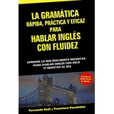 Livro: La Gramática Rápida, Práctica Y Eficaz Para Hablar In