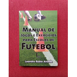 Livro: Manual De Jogos E Exercícios Para Escolas De Futebol