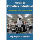 Livro: Manual De Robótica Industrial: Fundamentos, Usos E (e