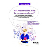 Livro: Não Me Atrapalhe, Mãe: Eu