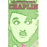 Livro: O Pensamento Vivo De Chaplin - Charlie Chaplin - Eide M. Murta Carvalho, J. C. Bruno (biografia)