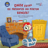 Livro: Onde Estão Os Presentes Do Pintor Renoir?, De Basile, Juliana. Editora Casa Do Lobo, Capa Mole, Edição 1 Em Português, 2021