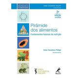 Livro: Pirâmide Dos Alimentos - 2ª Edição - Fundamentos Básicos Da Nutrição - Sonia Tucunduva Philippi