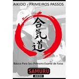 Livro: Primeiros Passos Do Aikido: Técnicas Para O 5º Kyu