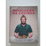 Livro, Revolução Na Cozinha, Qualquer Um Pode Aprender A Cozinhar,jamie Oliver