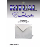 Livro: Ritual De Emulação - O Grau De Aprendiz Maçom - Fabio Mendes (maçonaria)