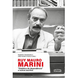 Livro: Ruy Mauro Marini - Dialética De Dependência E Outros Escritos
