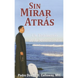 Livro: Sem Olhar Para Trás: Um Testemunho De Misericórdia