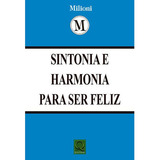 Livro: Sintonia E Harmonia Para Ser