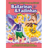 Livro: Super Livro Atividades Para Colorir Bailarinas E Fadinhas 01, De Ibc - Instituto Brasileiro De Cultura Ltda. Indefinido Editorial On Line Editora, Tapa Mole, Edición 1 En Português, 2020
