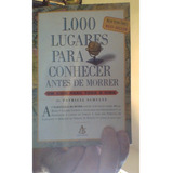 Livro 1.000 Lugares Para Conhecer Antes De Morrer, Um Guia Para Toda Vida.patricia Schultz, Ed Sextante