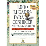 Livro 1000 Lugares Para Conhecer Antes De Morrer Um Guia Para Toda Vida - Patricia Schultz [2006]