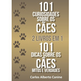 Livro 101 Curiosidades Sobre Os Cães E Mitos E Verdades S...