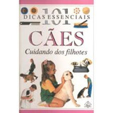 Livro 101 Dicas Essenciais Cães Cuidando Dos Filhotes - Bruce Fogle [1998]