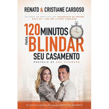 Livro 120 Minutos Para Blindar Seu Casamento - Cardoso, Renato [2013]