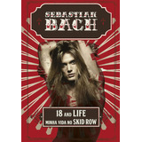 Livro 18 And Life - Minha Vida No Skid Row - Sebastian Bach [2017]