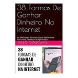 Livro 38 Formas De Ganhar Dinheiro Na Internet