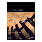 Livro A Arquitetura De Hardware Computacional, Software D...