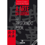 Livro A Arte Na Guerra Na Transformação Pessoal (autografado) - Antonio Cordeiro E Eduardo Reis Torgal [2014]