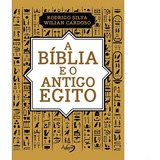 Livro A Bíblia E O Antigo Egito, Rodrigo Silva, Wilian Cardoso | Editora Ágape
