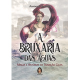 Livro A Bruxaria Das Aguas -