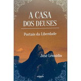 Livro A Casa Dos Deuses - Portais Da Liberdade, De Leonídio, José. Editora Autografia, Capa Mole, Edição 2 Em Português, 2019