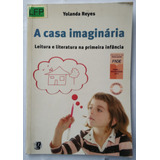 Livro A Casa Imaginaria 23x16 Yolanda Reyes Editora Global Arte Som