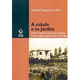 Livro A Cidade E Os Jardins - Zueleide Casagrande De Paula [2008]