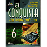 Livro A Conquista Da Matemática, Volume 6, Livro Do Professor, Com Caderno De Atividades, Giovanni, Castrucci, Giovanni Jr.
