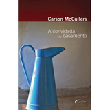 Livro A Convidada Do Casamento - Carson Mccullers [00]