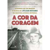 Livro A Cor Da Coragem - Kulski, Julian [2016]