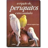 Livro A Criação De Periquitos - Ademir Eugenio Lopes [1988]