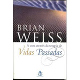 Livro A Cura Através Da Terapia De Vidas Passadas - Brian Weiss [1996]